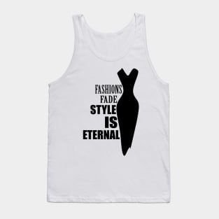 Fashions fade style is eternal Tank Top